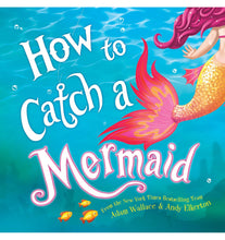 Load image into Gallery viewer, How to Catch a Mermaid
